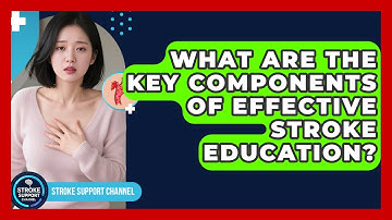 What Are the Key Components of Effective Stroke Education? | Stroke Support Channel