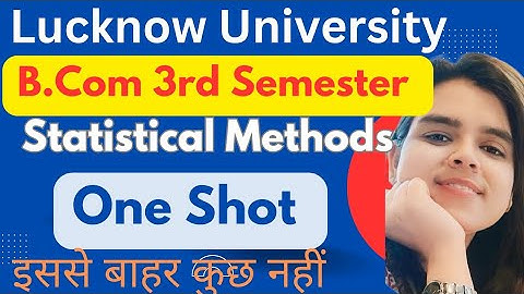 Complete Statistical Methods in one video| B.com 3rd Semester|Lucknow University|One Shot