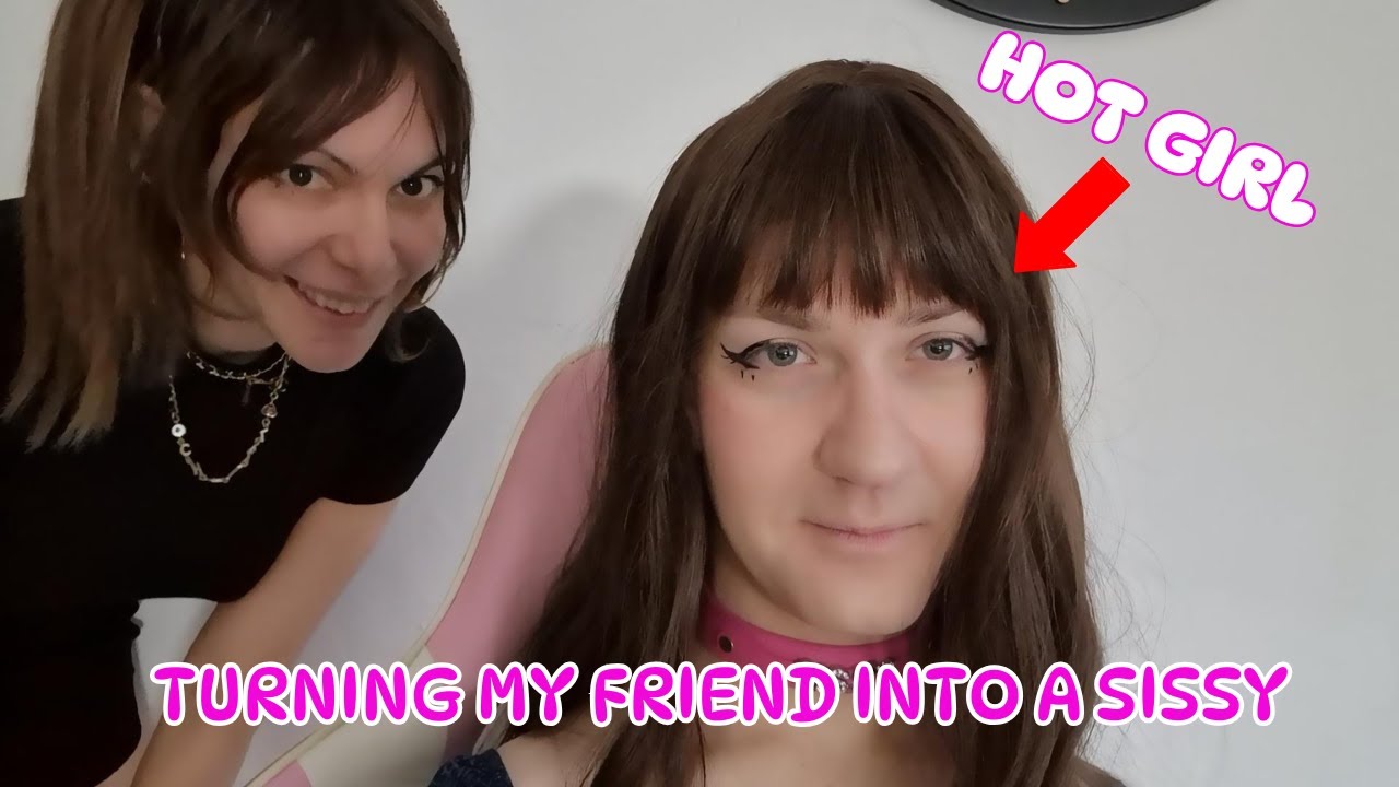Превращаю свою подругу в сексуальную бабу