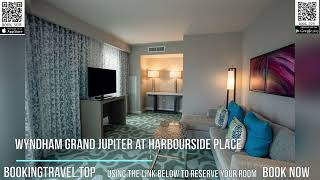 Wyndham Grand Jupiter at Harbourside Place