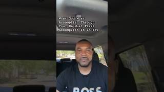 What God Desires To Accomplish Through You He Must First Accomplish In You