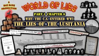 World of Lies Pt 1 Ch 06 - Why the US Entered WWI: The Lies of the Lusitania