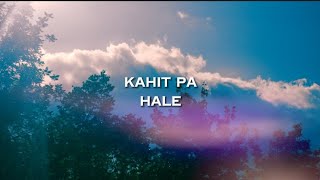 Kahit Pa (Lyrics Video) - Hale