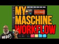 MASCHINE MK3 - MY WORKFLOW (before the new arranger arrives)