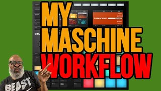 MASCHINE MK3 - MY WORKFLOW (before the new arranger arrives)