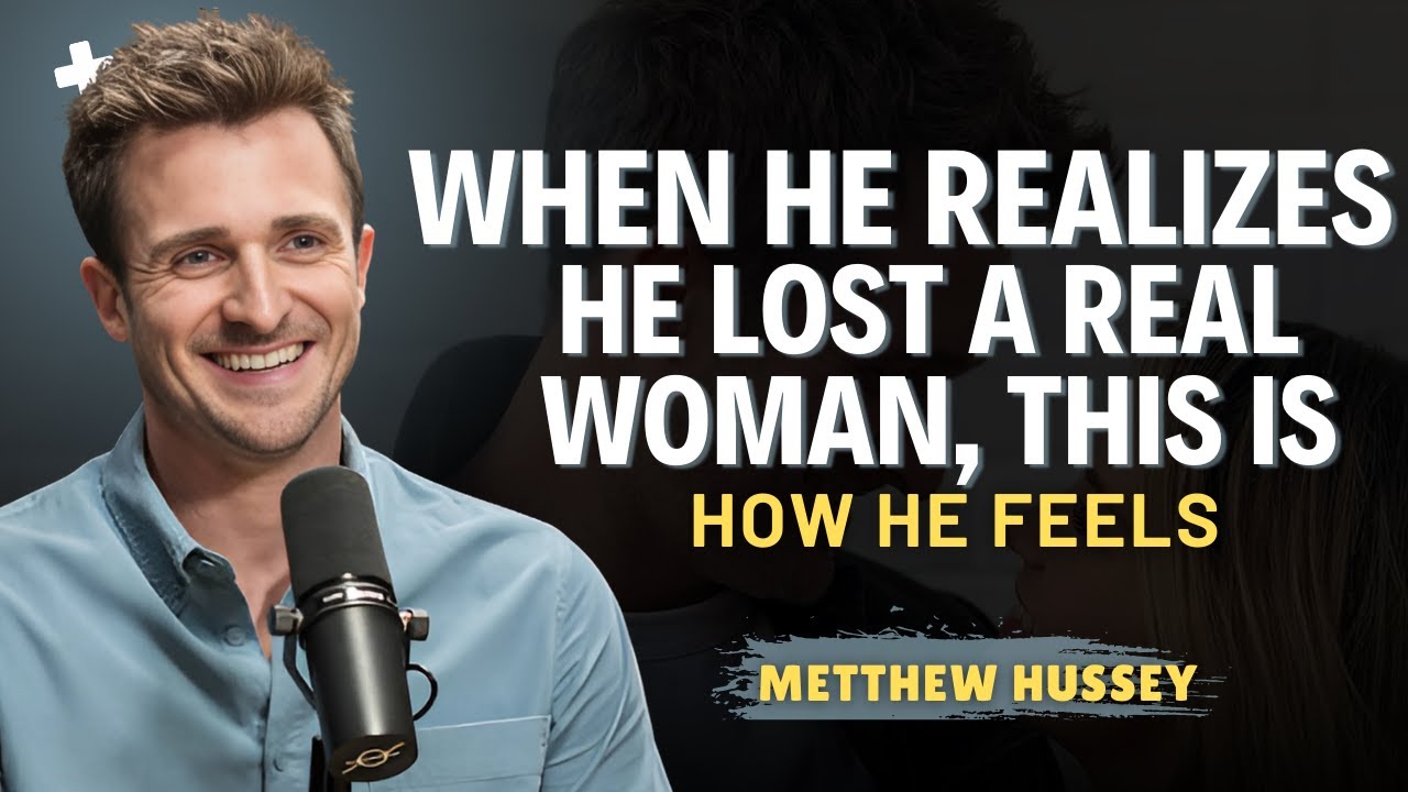 WHEN HE REALIZES HE LOST A REAL WOMAN, THIS IS HOW HE FEELS | Matthew Hussey MOTIVATIONAL SPEECH |