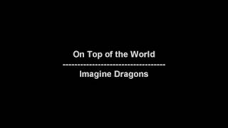 On Top of the World - Imagine Dragons - lyrics