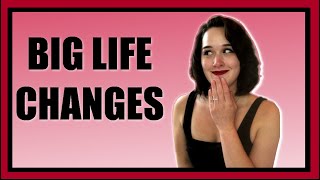 Big Life Changes