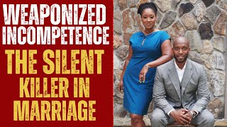 Weaponized Incompetence: The Silent Killer of Marriages