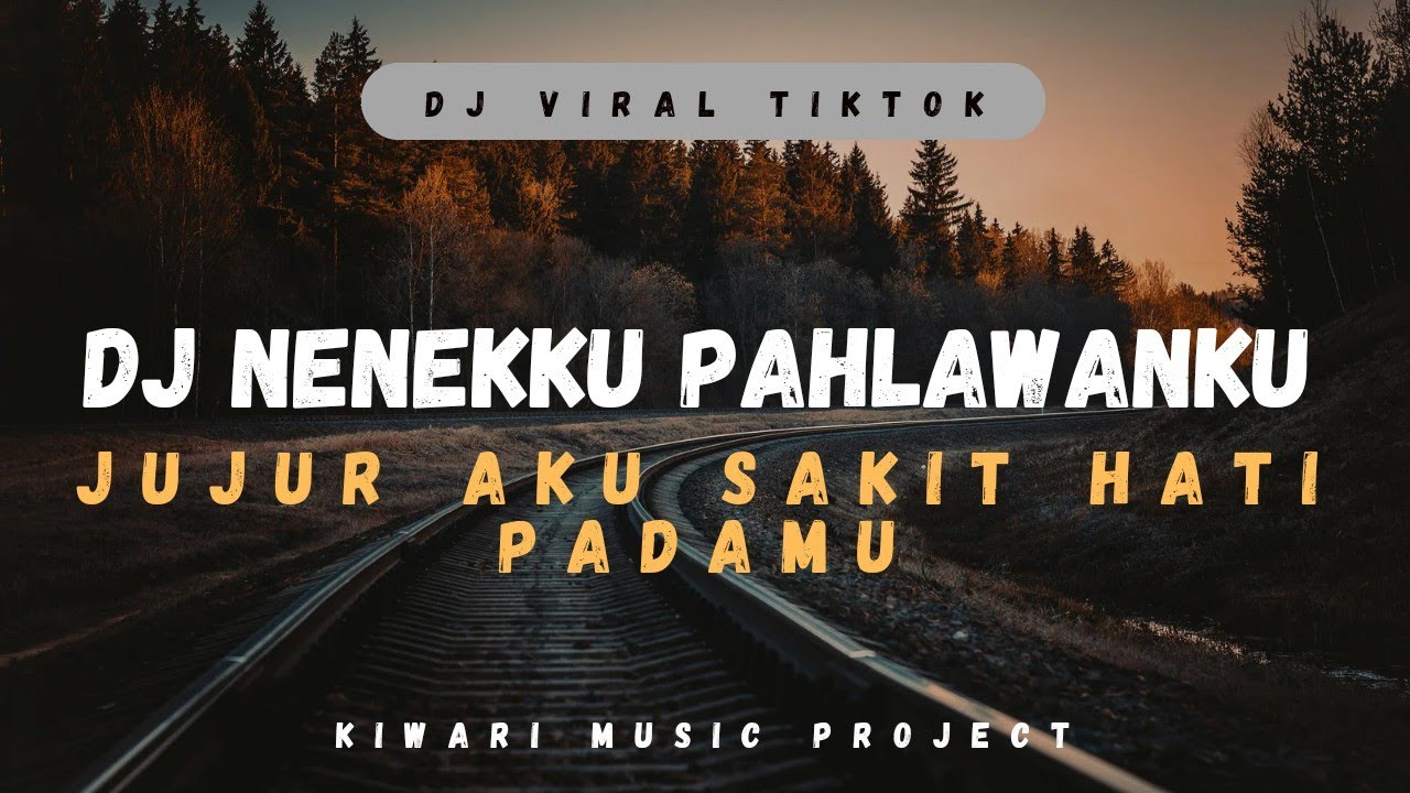 DJ NENEKKU PAHLAWANKU JUJUR AKU SAKIT HATI PADAMU REMIX VIRAL TIK TOK