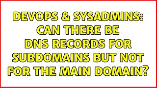 DevOps & SysAdmins: Can there be DNS records for subdomains but not for the main domain?