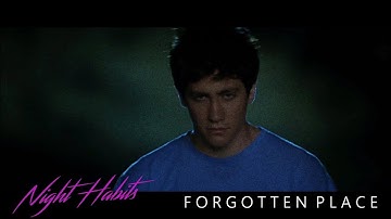 Night Habits - Forgotten Place (Music Video)