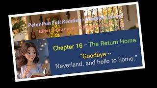 Peter Pan Full Reading • Chapter 16 – The Return Home | Calm Audiobook