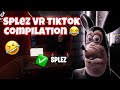 TIKTOK SPLEZ VR COMPILATION 😂