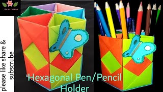 How To Make Pen Stand Origami Pen Pencil Holder Hexagonal Penpencil Holder.