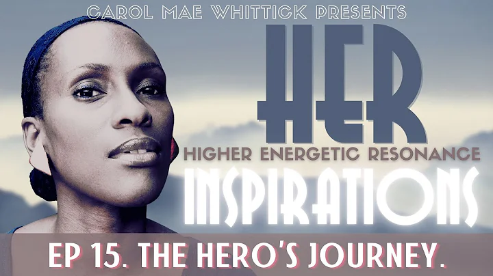 15. HER Inspirations | The Heros Journey.