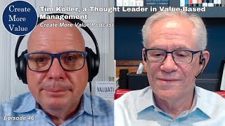 Tim Koller, a thought leader in value-based management (Create More value ep 46)