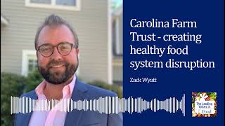 Carolina Farm Trust  creating healthy food system disruption