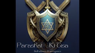 Parashat Ki Tisa - Selfishness And Arrogance