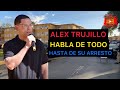 “ALEX TRUJILLO” CUENTA TODA LA VERDAD HABLA DE TODO EN ENTREVISTA