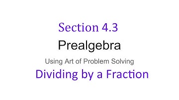 AOPS - Prealgebra - Chapter 4 - 4.3 Dividing by a Fraction