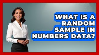What Is A Random Sample In Numbers Data - The Numbers Channel