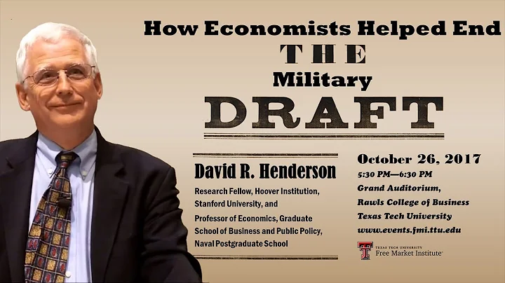 Dr. David R. Henderson  — "How Economists Helped End the Military Draft"