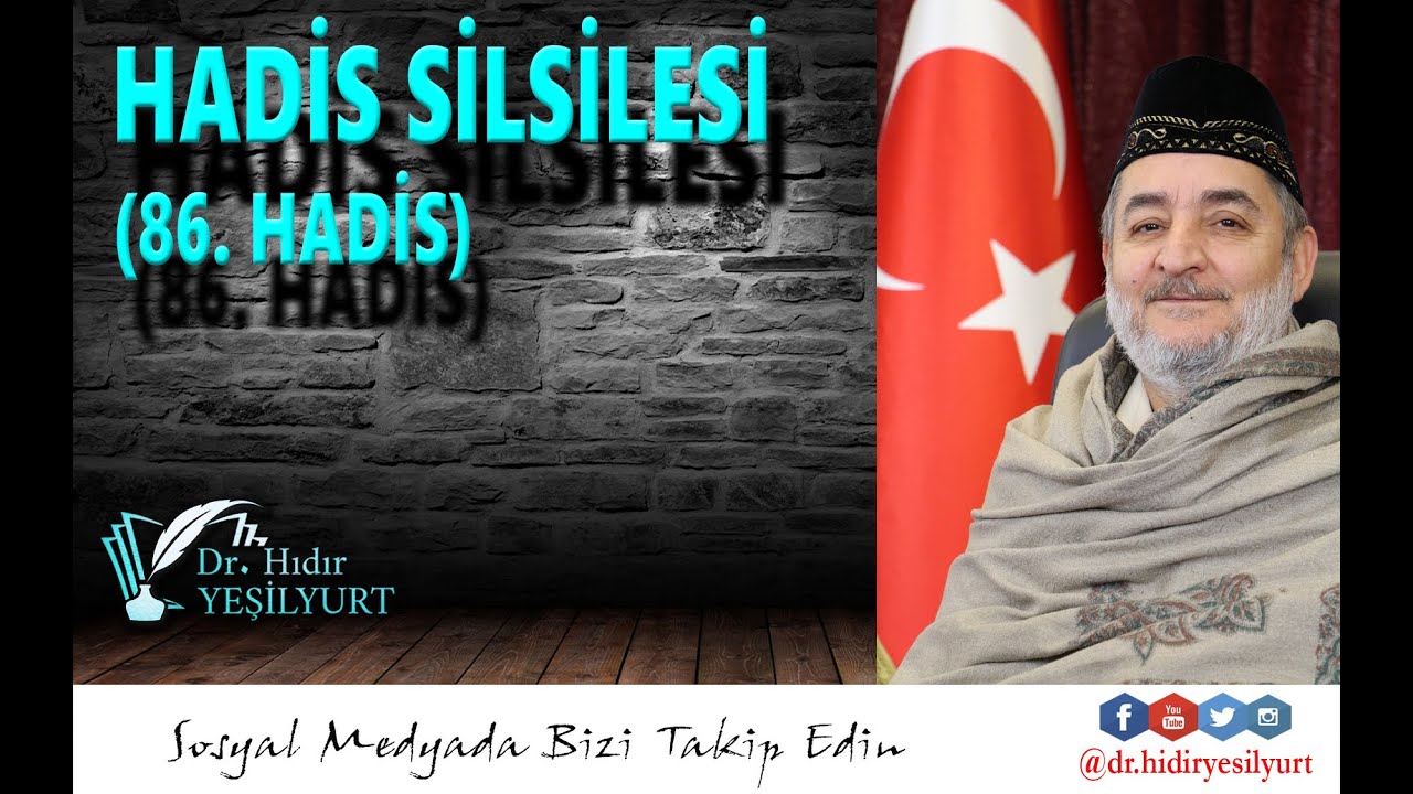 Dr  Hıdır YEŞİLYURT '' Hadis Silsilesi 86  Hadis''