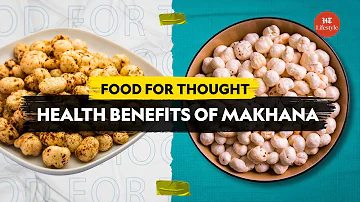 Health Benefits of Makhana | Food For Thought