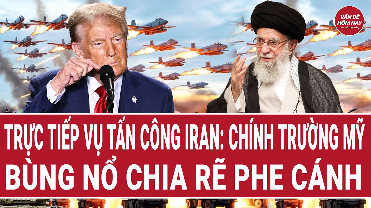 Trực tiếp vụ tấn công Iran: Chính trường Mỹ bùng nổ chia rẽ phe cánh ông Trump