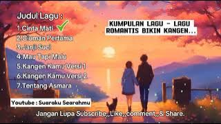 KUMPULAN LAGU-LAGU ROMANTIS BIKIN KANGEN.🥰😘😍.@SuarakuSearahmu