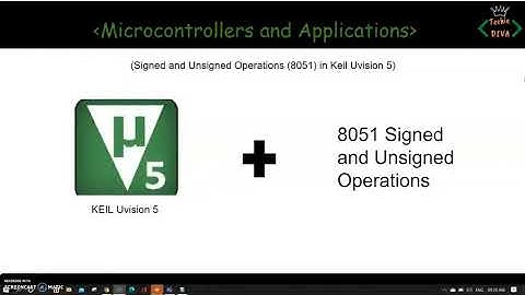 8051 Signed and Unsigned Operations Keil UVision 5 | Techie Diva