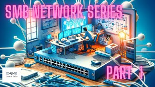 SMB Network Building Part 1: Basic Switch Setup and Windows AD Install