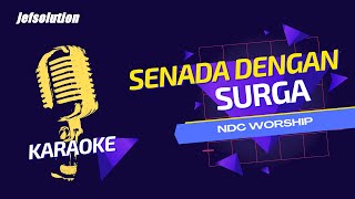 SENADA DENGAN SURGA - NDC WORSHIP (KARAOKE HQ AUDIO & MUSIC)