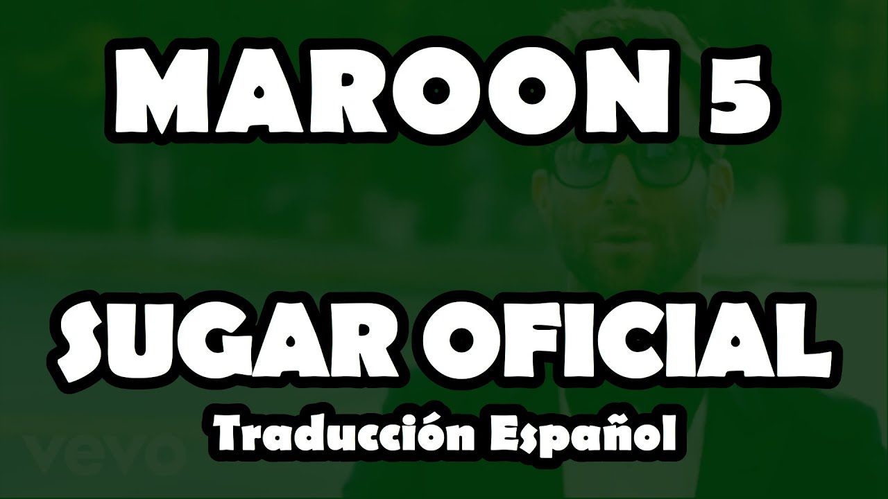 Maroon 5 Sugar (Official Video Lyrics)(Traducción