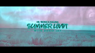 Hr. Troels \u0026 KALUMA - Summer Lovin' (with David Jay) (Official Lyric Video)