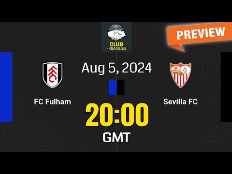 ajip88 x anjay88 - Club Friendlies | Fulham vs. Sevilla - prediction, team news, lineups | Preview