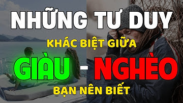 Những Tư Duy Khác Biệt Giữa Người Giàu Và Người Nghèo | Triết Lý Cuộc Sống