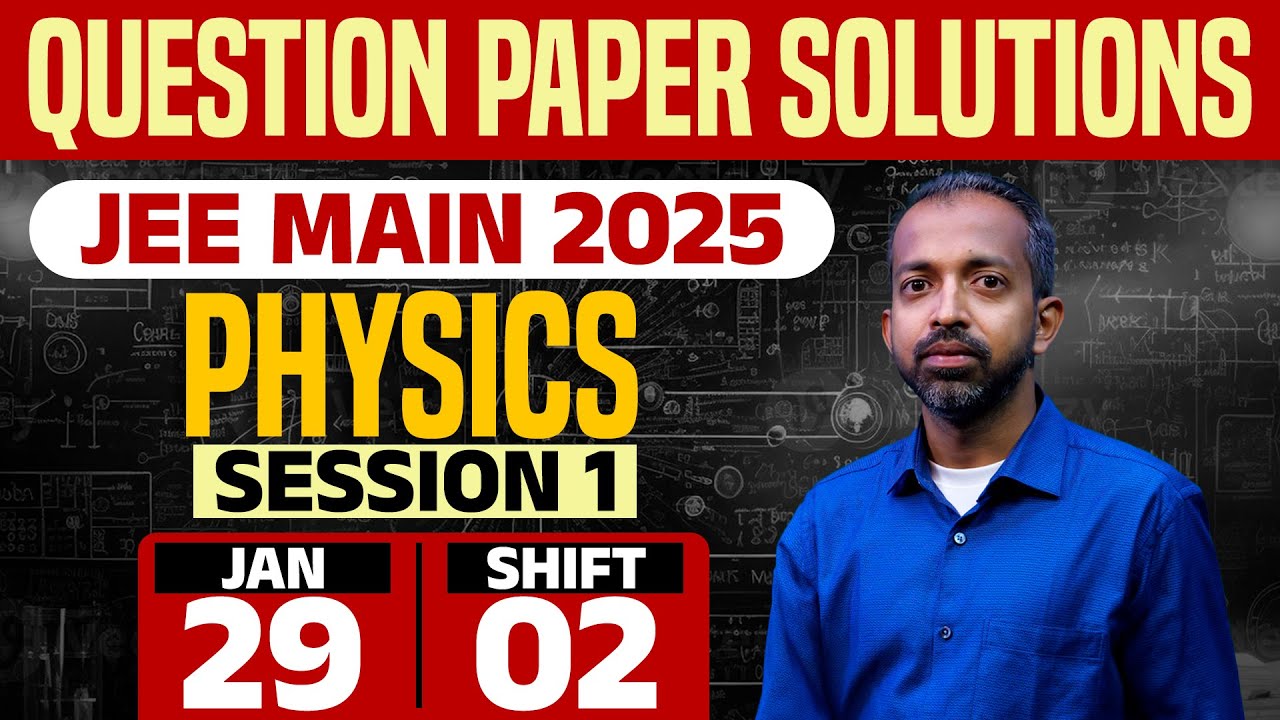 JEE Main 2025 -Session 1 | 29 Jan 2025 | Shift 2 | PHYSICS | Question ...