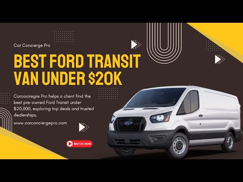 Pre-Owned Ford Transit for Under $20,000, Car Concierge Pro Client Deal Hunt