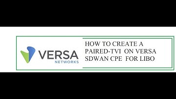 How to create a Paired-TVI in Versa SDWAN Router