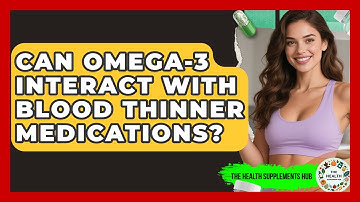 Can Omega-3 Interact With Blood Thinner Medications? - The Health Supplement Hub