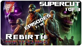 7 Days to Die Rebirth Mod | The Rebirth Multi-Class Supercut: Day 1-27 p1/3! | Let’s Play