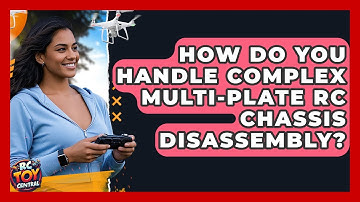 How do you handle complex multi-plate RC chassis disassembly? - RC Toy Central