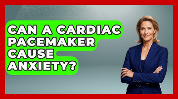 Can A Cardiac Pacemaker Cause Anxiety? - The Operating Table