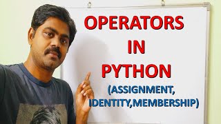OPERATORS IN PYTHON PART-2(ASSIGNMENT,SPECIAL(IDENTITY,MEMBERSHIP)) OPERATORS