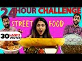 We Only Ate STREET FOOD For 24 Hours Challenge 😍 || Street Food Ke Naam Pe Hua Dhokha....😭