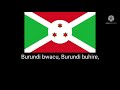 National Anthem Of Burundi Burundi Bwacu National Anthem Of Burundi Burundi Bwacu