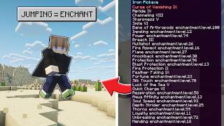 Minecraft But Jumping Enchants EVERYTHING!