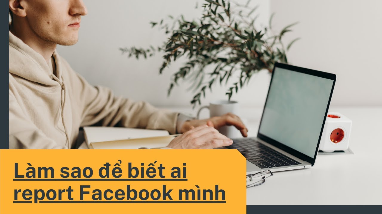 Làm Sao Để Biết Ai Report Facebook Mình Sẽ Được Giải Đáp Trong Số Này